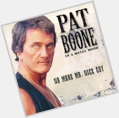 Happy Birthday Pat Boone. 