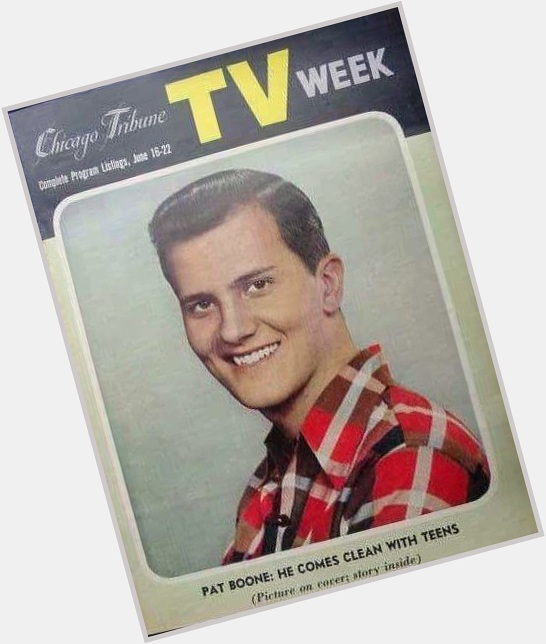 Happy Birthday to Pat Boone, born on this day in 1934
Chicago Tribune TV Week.  June 16-22,  1956 