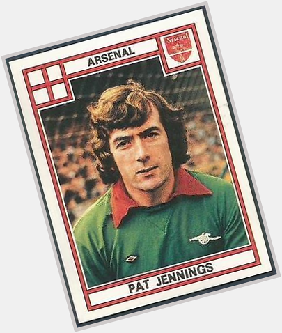 Happy 75th Birthday Pat Jennings ............
.............a man with JCB buckets for hands. 