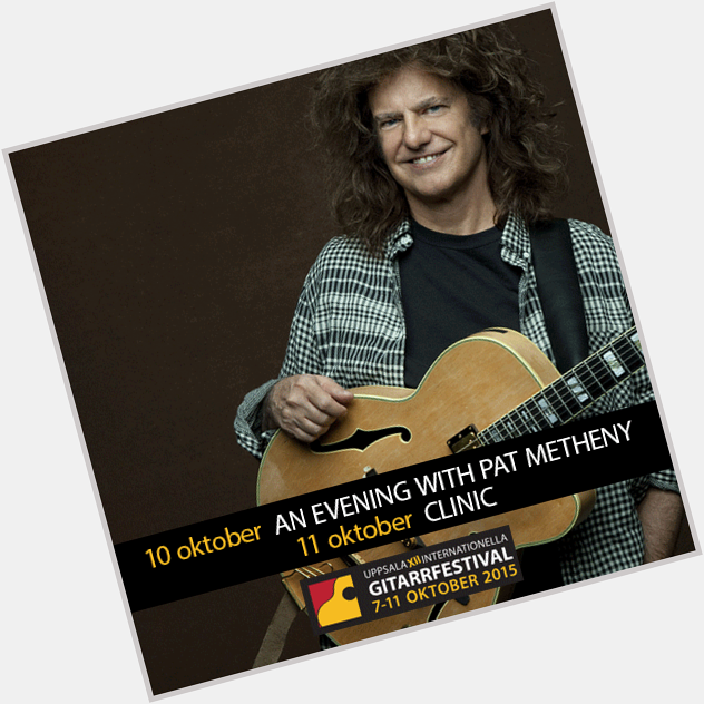 HAPPY BIRTHDAY PAT Welcome to Uppsala Guitar Festival this October! Info&Tickets: 