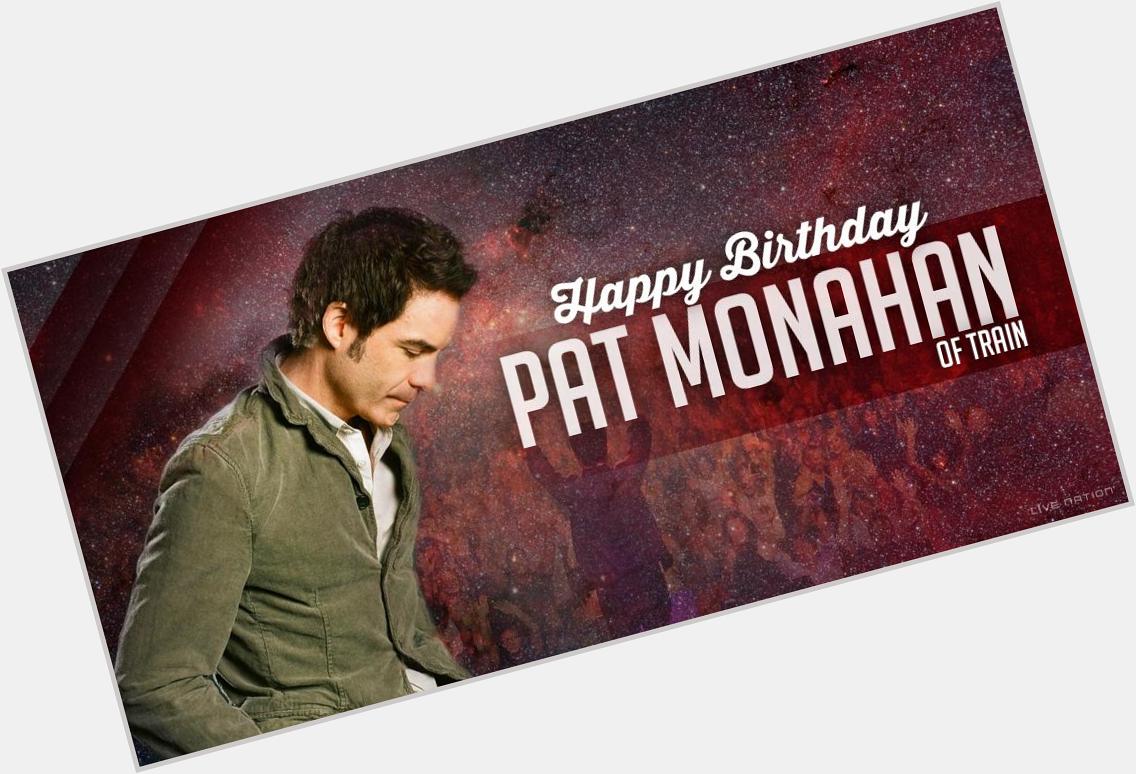  to join us in wishing lead singer, Pat Monahan, a Happy Birthday!   