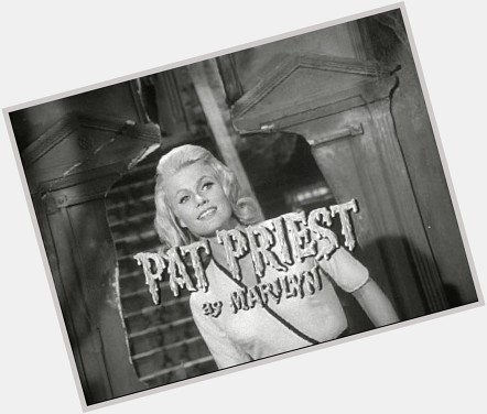 Happy 84th Birthday to 
PAT PRIEST 