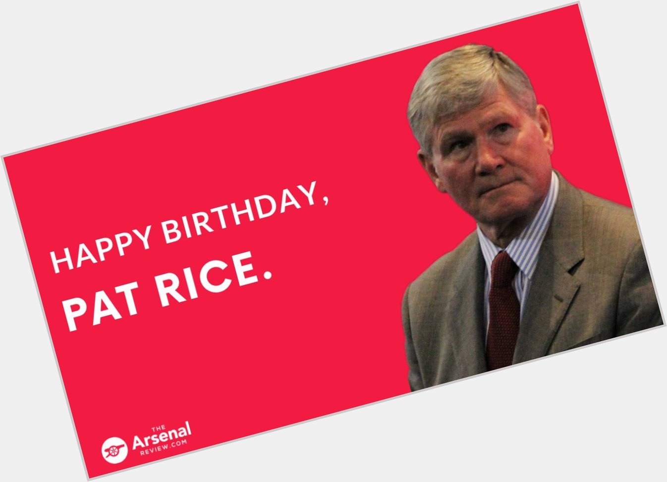 Pat Rice spent 13 years at Arsenal and played over 500 matches for the club Happy Birthday, Pat 