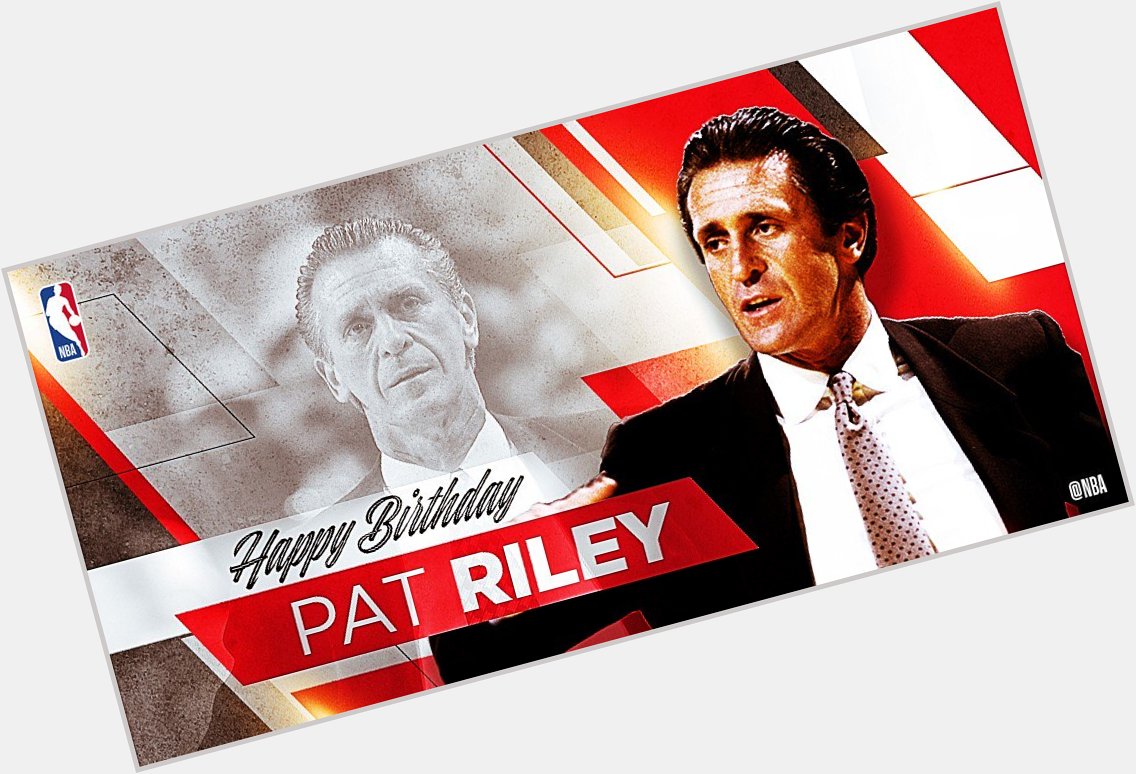 Happy 73rd Birthday to 5x NBA Champ as a Head Coach & Hall of Famer, PAT RILEY! 