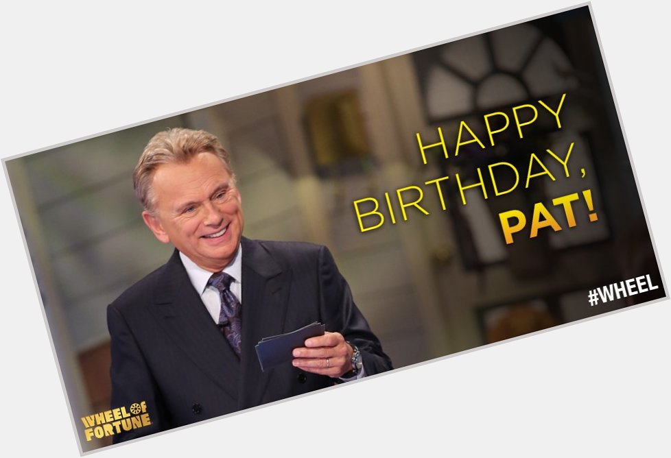 Happy Birthday to Pat Sajak. We hope it\s a wheel-y happy one for him!!   