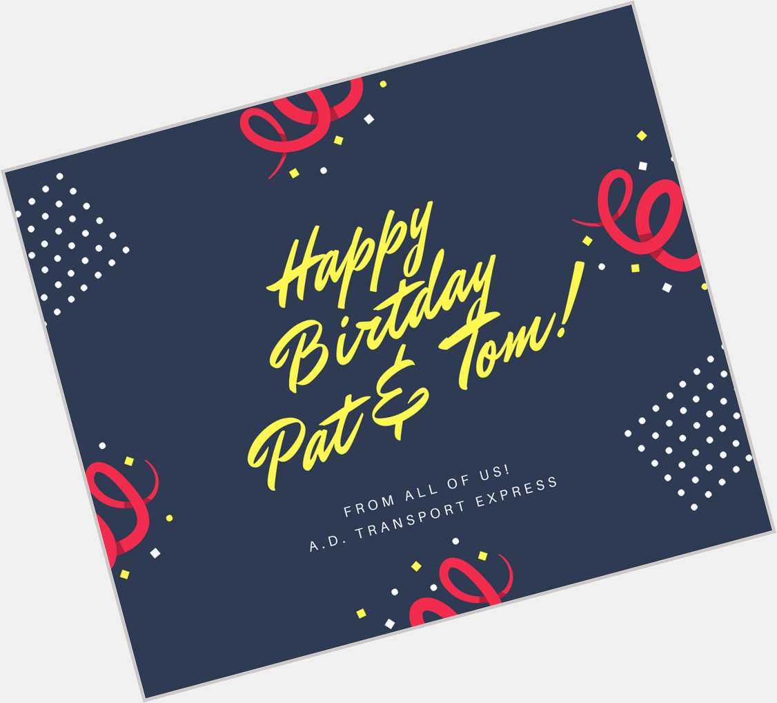 A very HAPPY BIRTHDAY to our drivers, Pat Sullivan and Tom Bartley.  May all your birthday wishes come true! 