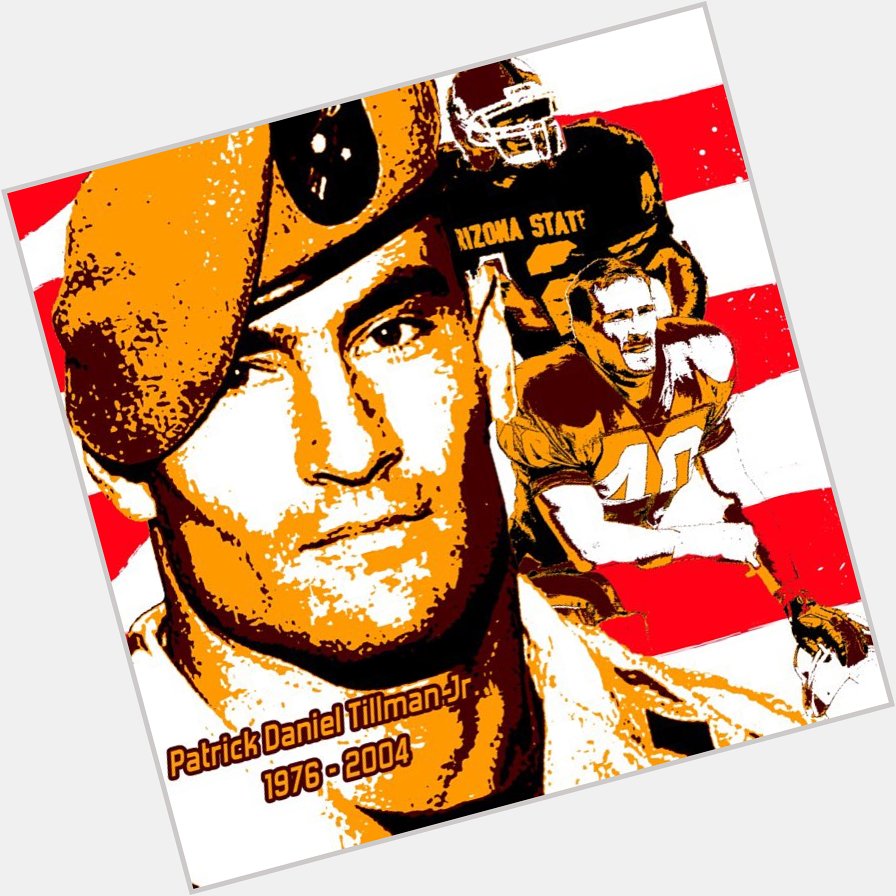 RIP Pat Tillman and Happy 39th Birthday. Believe in heroes America. 