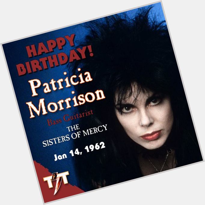 HAPPY BIRTHDAY! Patricia Morrison - THE SISTERS OF MERCY 