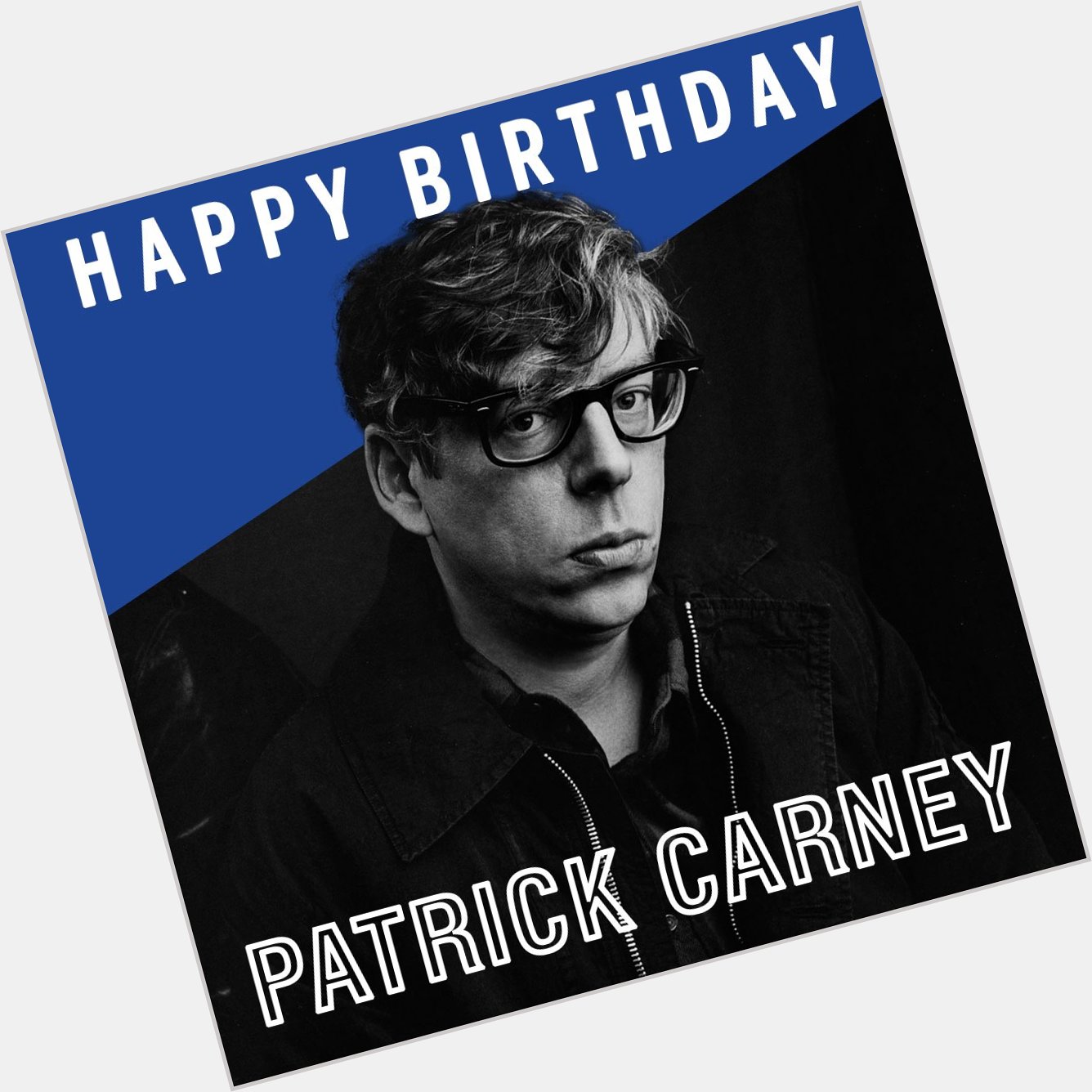 Happy birthday to Patrick Carney of The Black Keys!! Can\t wait to see you November 23! 