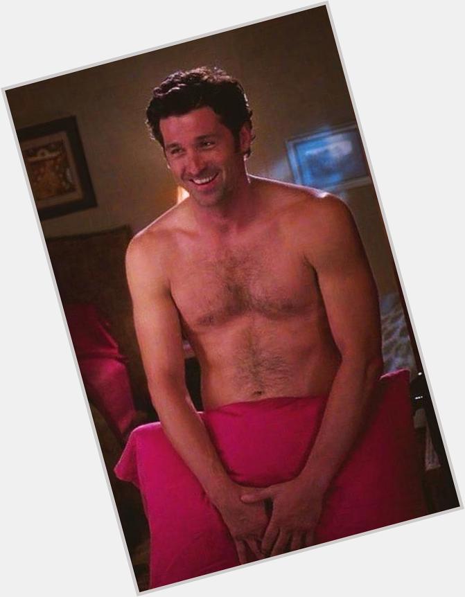 Happy Birthday Patrick Dempsey, having fun in your birthday suit there?? Lol 