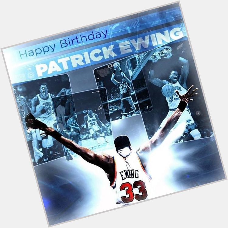 I want to wish a very happy birthday to Patrick Ewing(LEGEND) 