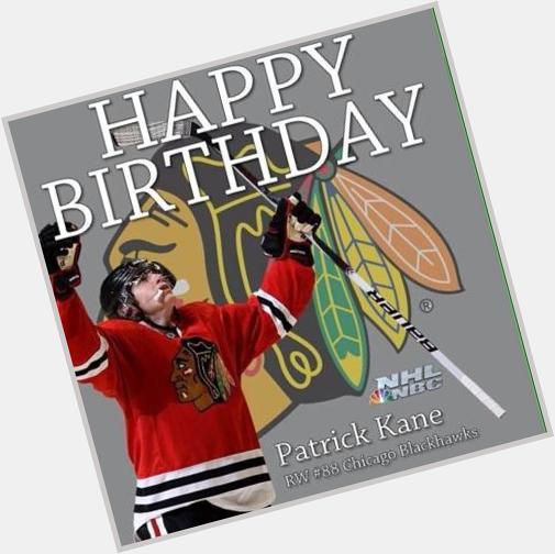 HAPPY BIRTHDAY Patrick Kane    ! Its showtime time for you today  