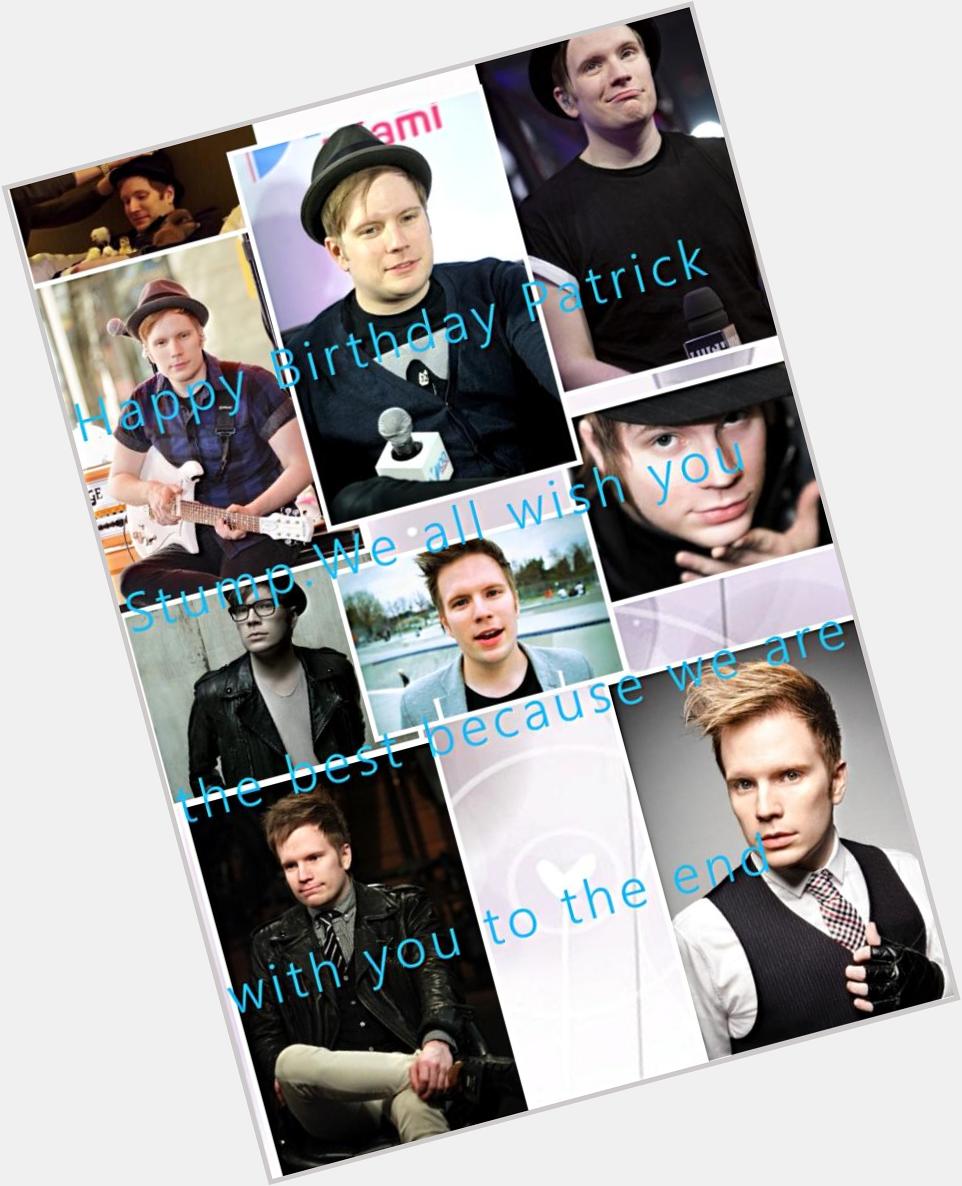     happy birthday PATRICK STUMP may be with you also love you          