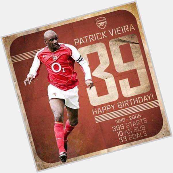 Our Legend Captain!! Happy 39th birthday!!   Remessage to wish our old captain Patrick Vieira 