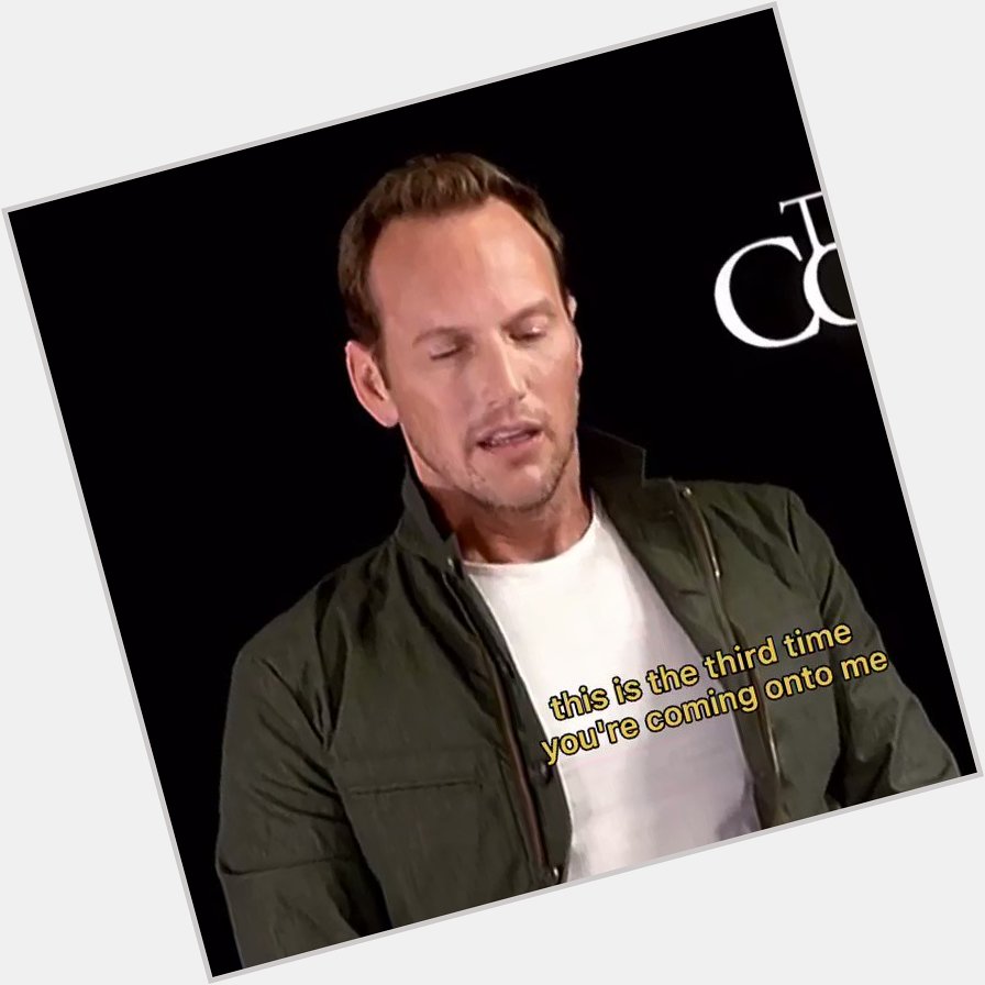 Happy birthday dilf patrick wilson  now do you know anything about a possible 4th conjuring movie 