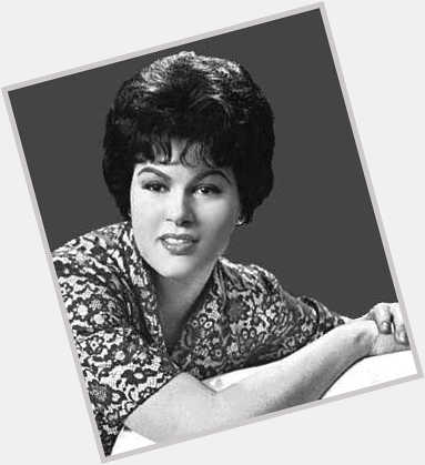 I like modern artists, but I would like to say happy birthday to the late Patsy Cline. You are missed. 