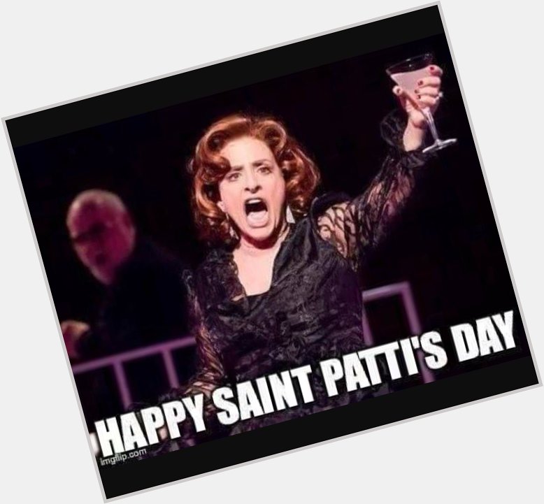 Happy Birthday to the one, the only, the incomparable Patti LuPone. I\ll drink to that  