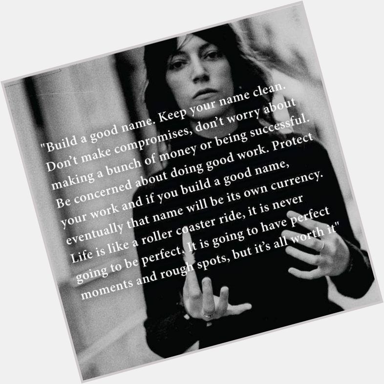Happy birthday, Patti Smith. Her rules for life should be memorized. 