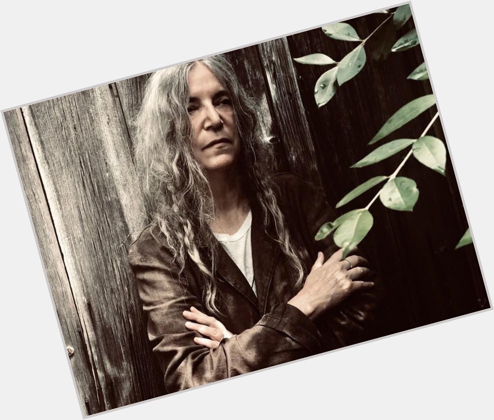 Life is good. Even when it s not. That I believe. Happy Birthday Patti Smith 