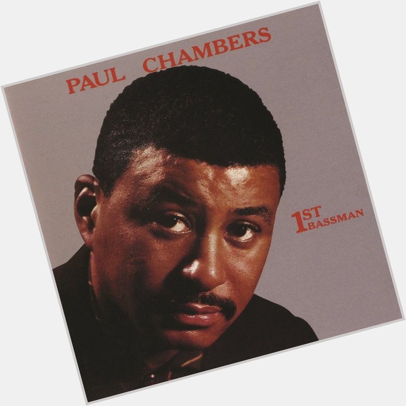 Happy birthday to Paul Chambers! 