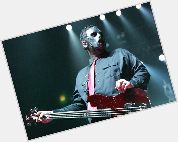 Happy Birthday Paul Gray, Slipknot will never be the same without your presence 