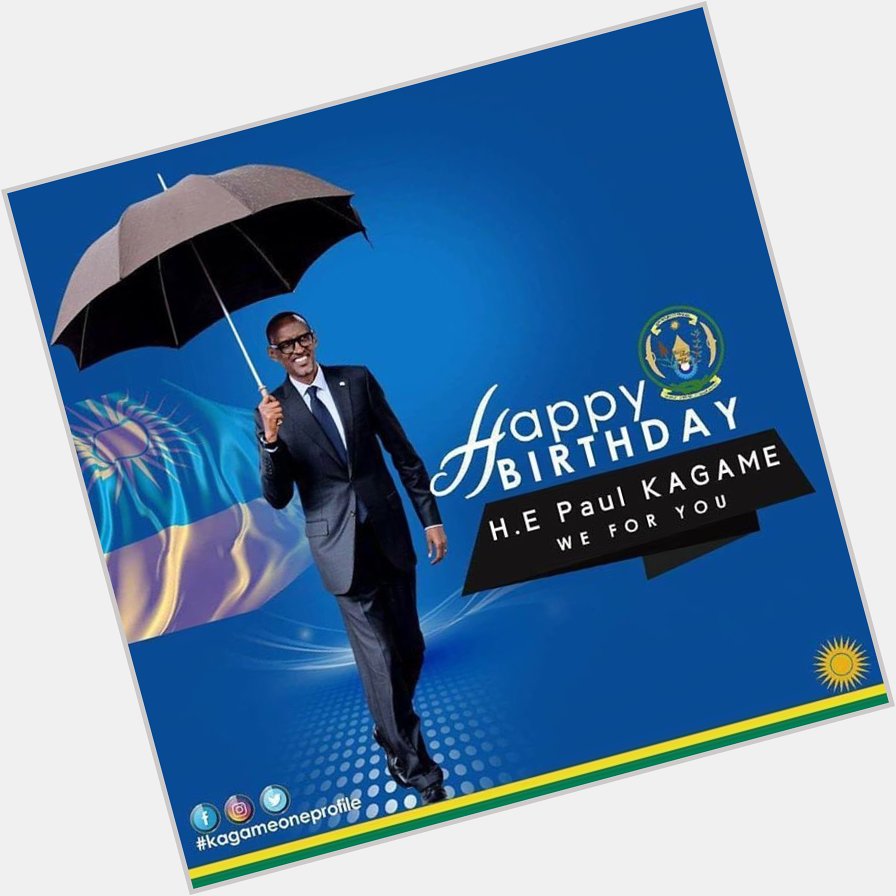 Happy bday our beloved President Paul Kagame 