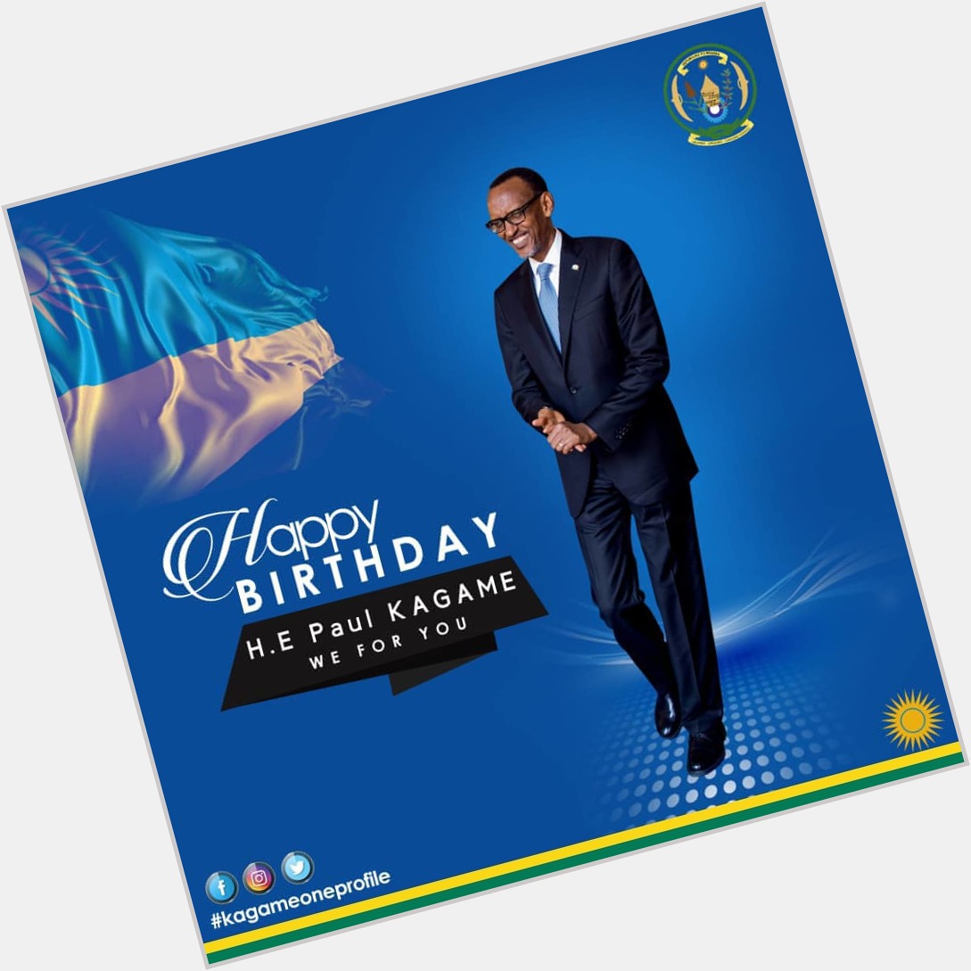 Now Paul Kagame Happy  birthday 