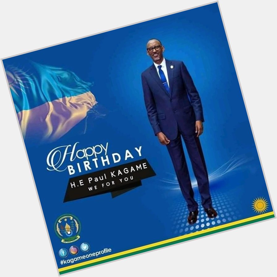 Happy birthday to H.E Paul Kagame 
We love you 
Long live your Excellence 