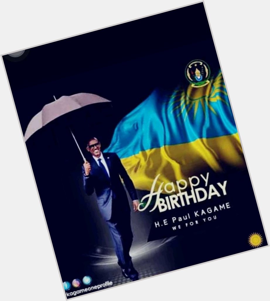 Happy birthday  to our H.E Paul Kagame, you deserve all respect for what you have done to us as Rwandan. 