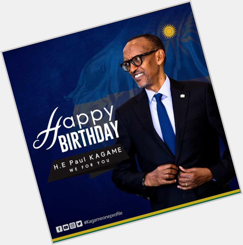 to my Paul Kagame more life more years my president 
