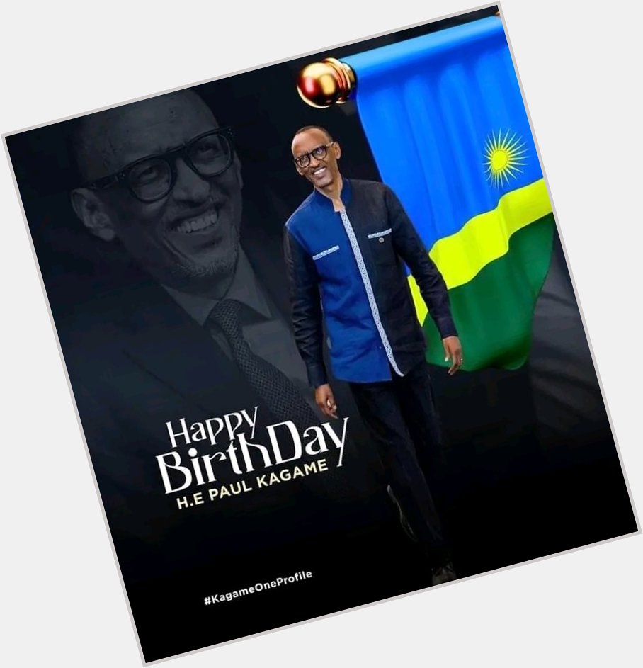 Happy birthday our President Paul Kagame  , we love you  