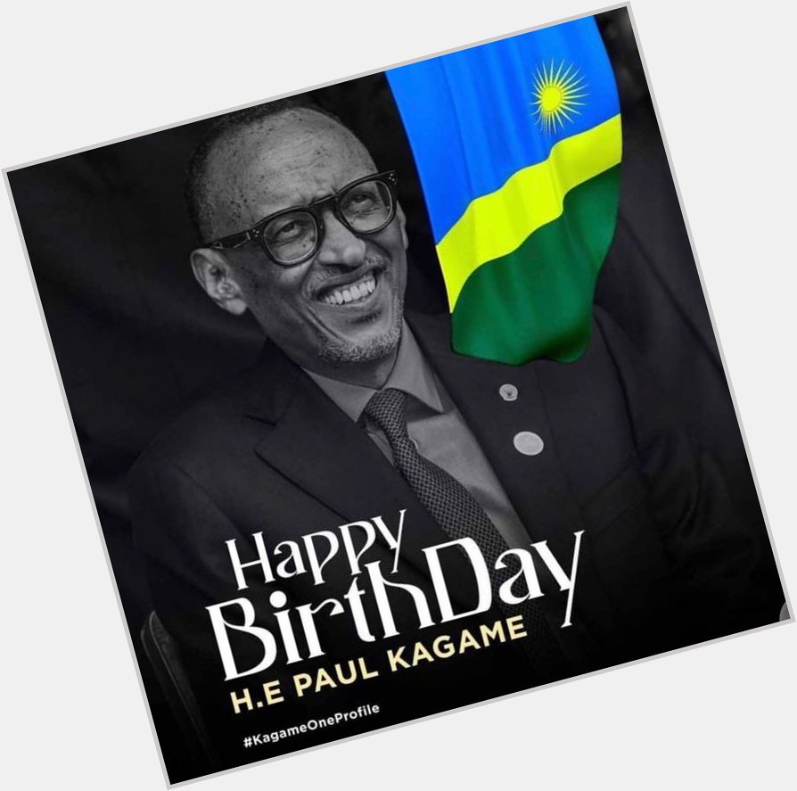Happy birthday NRA freedom fighter General Paul kagame have a good one boss!  