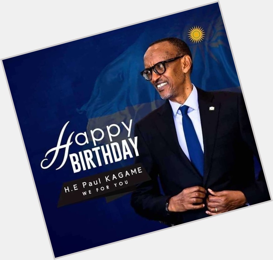 Happy birthday H.E Paul Kagame i wish you all the best in life  @ 