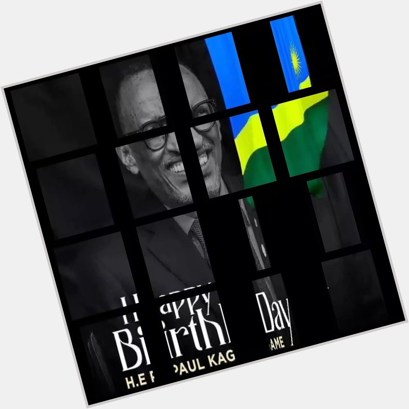   Happy birthday HE Paul Kagame 