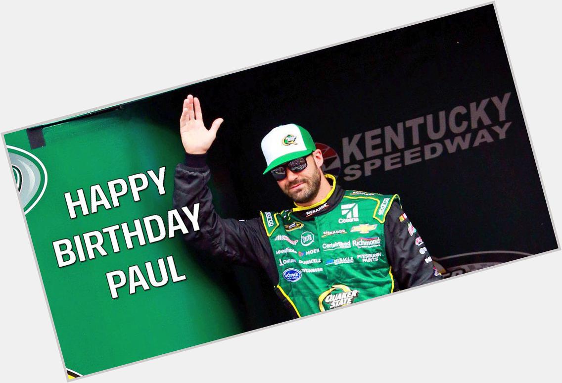 Raise your hand if it\s your birthday Happy Birthday to Paul Menard! 
