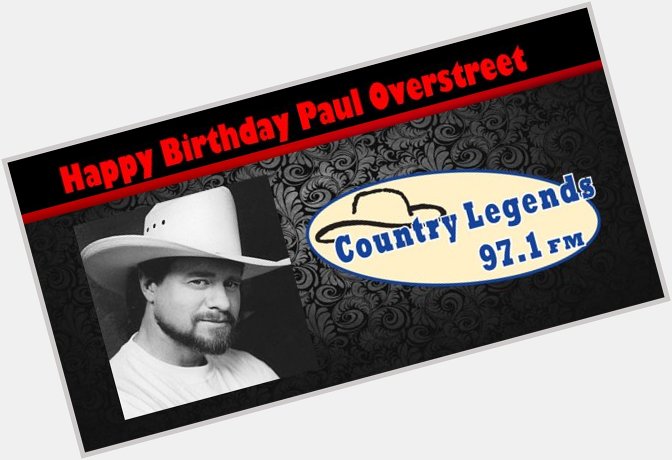 We Want To Wish A Happy Birthday To Paul Overstreet Who Was Born On This Day In 1955. 