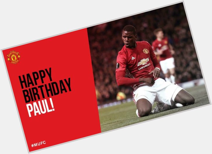 Happy birthday. Paul Pogba 