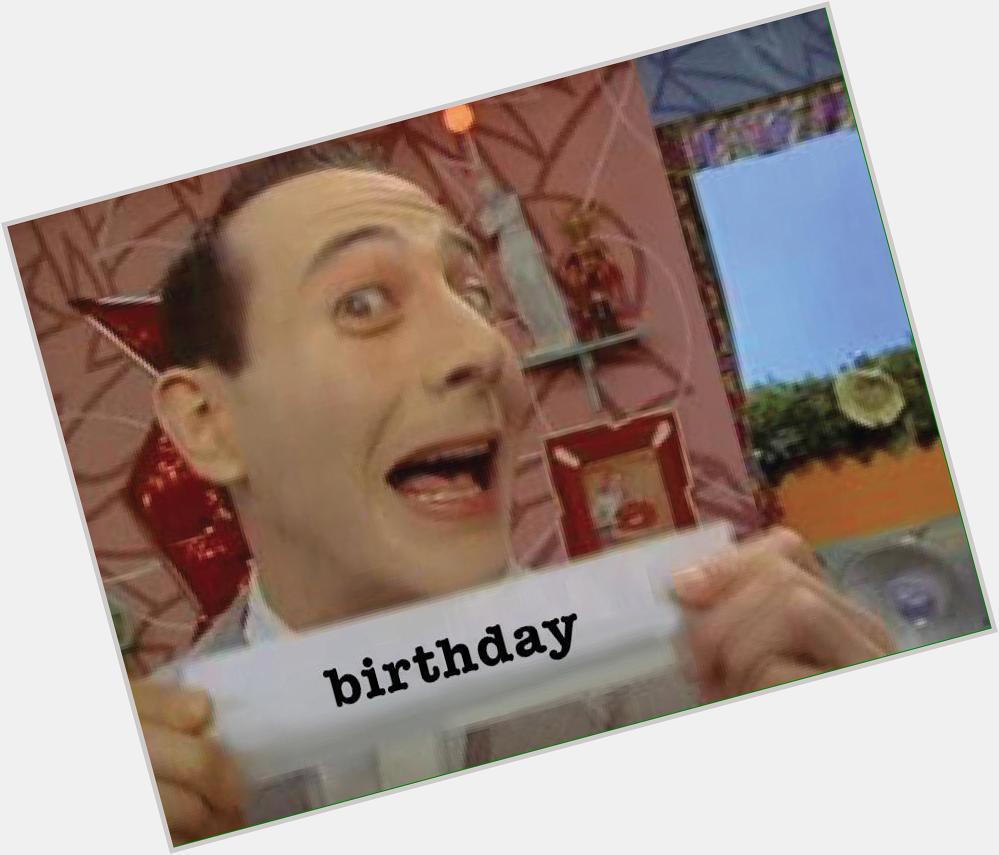 Happy birthday to one of my favorite people, Paul Reubens or as the world knows him . 