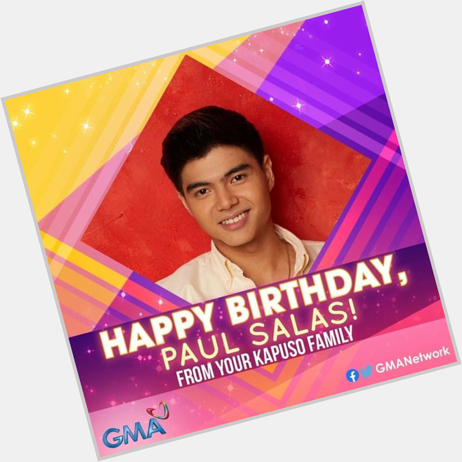 Happy Birthday to our young Kapuso hunk, PAUL SALAS ( Stay safe and blessed.   