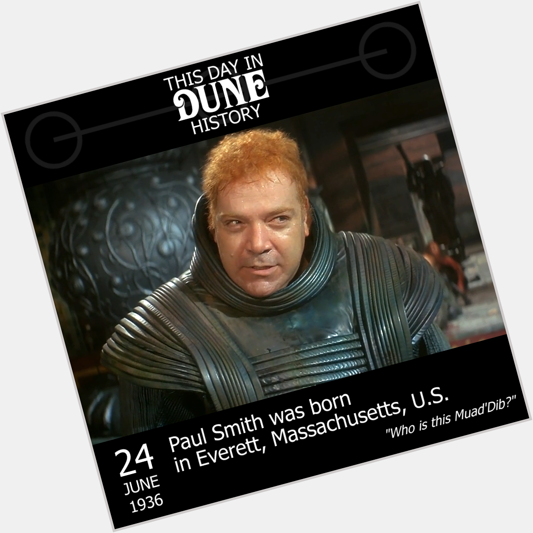 Happy Birthday to Paul Smith (Rabban Harkonnen, the Count of Lankiveil!), who would have turned 84 today. 