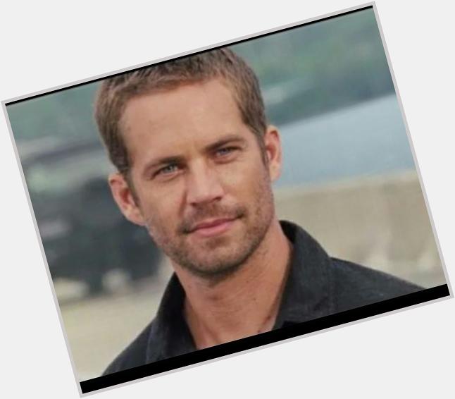 Happy Birthday Paul Walker May you rest in peace.  Gone but never forgotten.. 