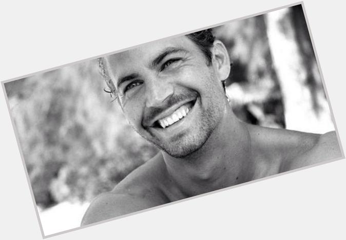 Happy birthday Paul Walker RIP  forever missing you 