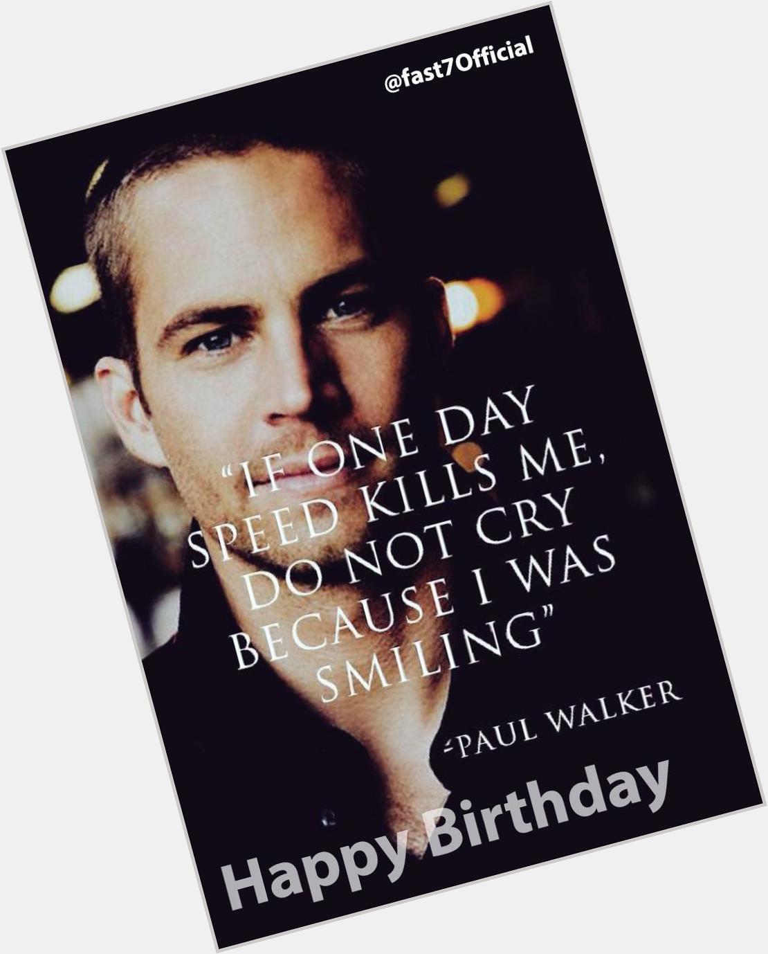 Happy Birthday Paul Walker                 