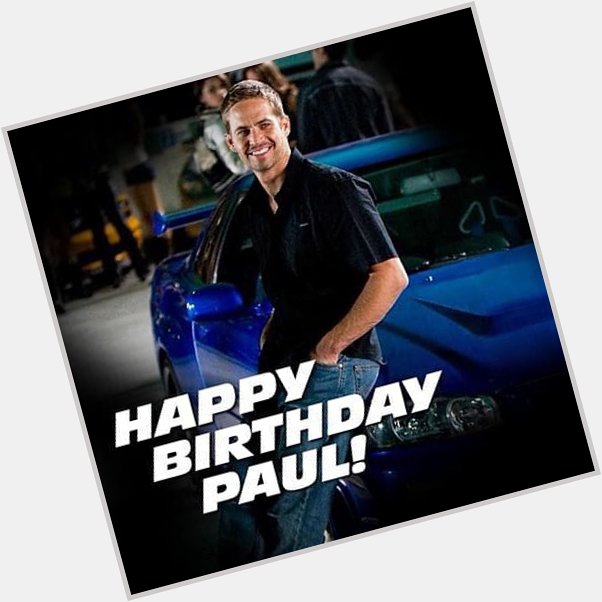 Happy birthday to Paul Walker 45  my angel 