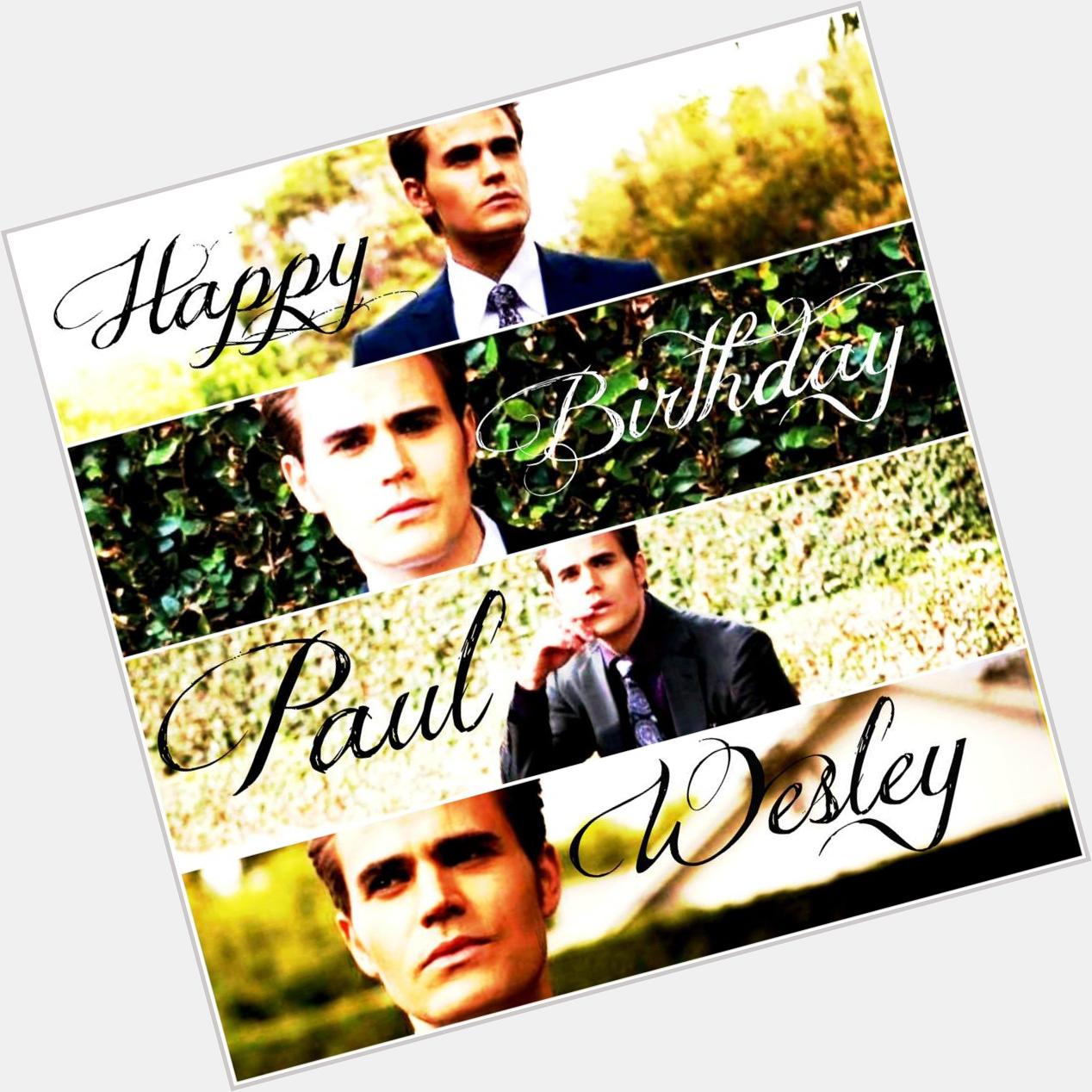 Happy birthday to the one and only Paul Wesley!!!    
