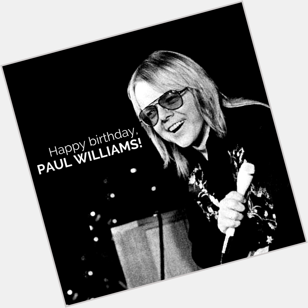 Happy birthday, Paul Williams,composer of Carpenters\ classics, \"We\ve Only Just Begun\" and \"Rainy Days and Mondays.\" 