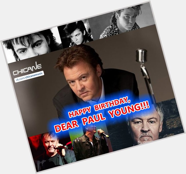HAPPY BIRTHDAY, DEAR PAUL YOUNG!!!

Best wishes from all Chicane\s fans!

B-Day playlist:  