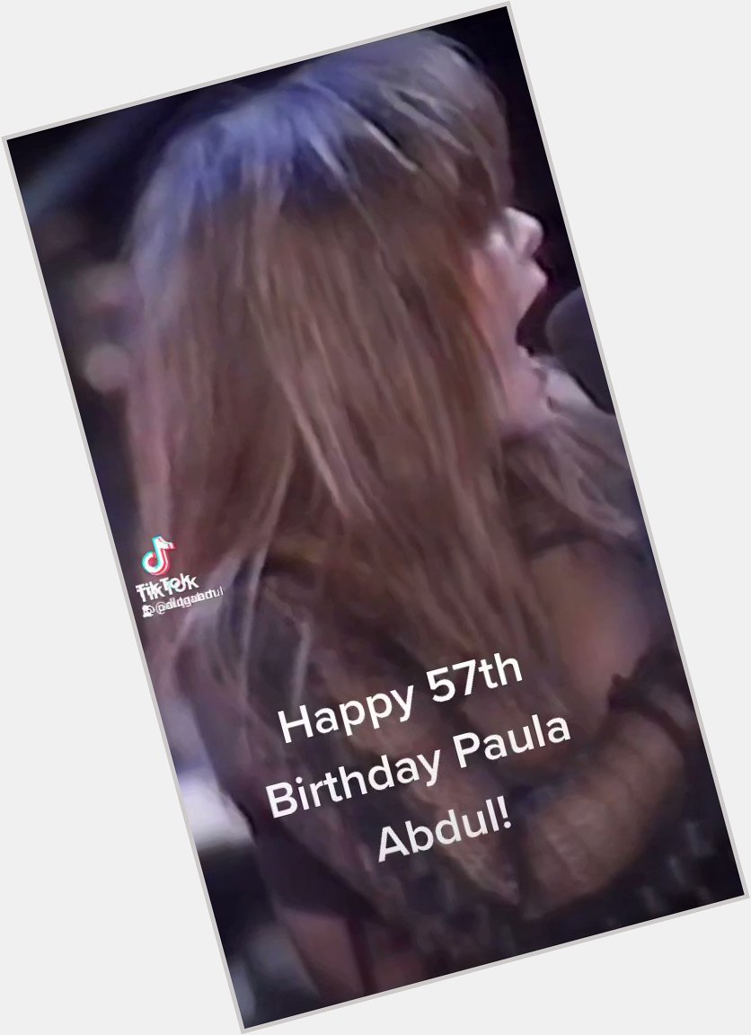 Happy 57th Birthday  Paula Abdul!  