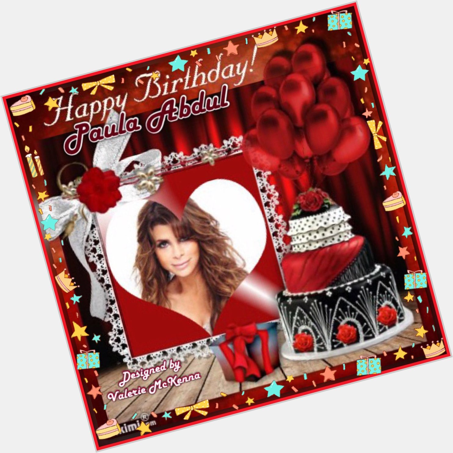  Happy Birthday Paula Abdul hope you have an awesome day. I made this for you. Enjoy your day 