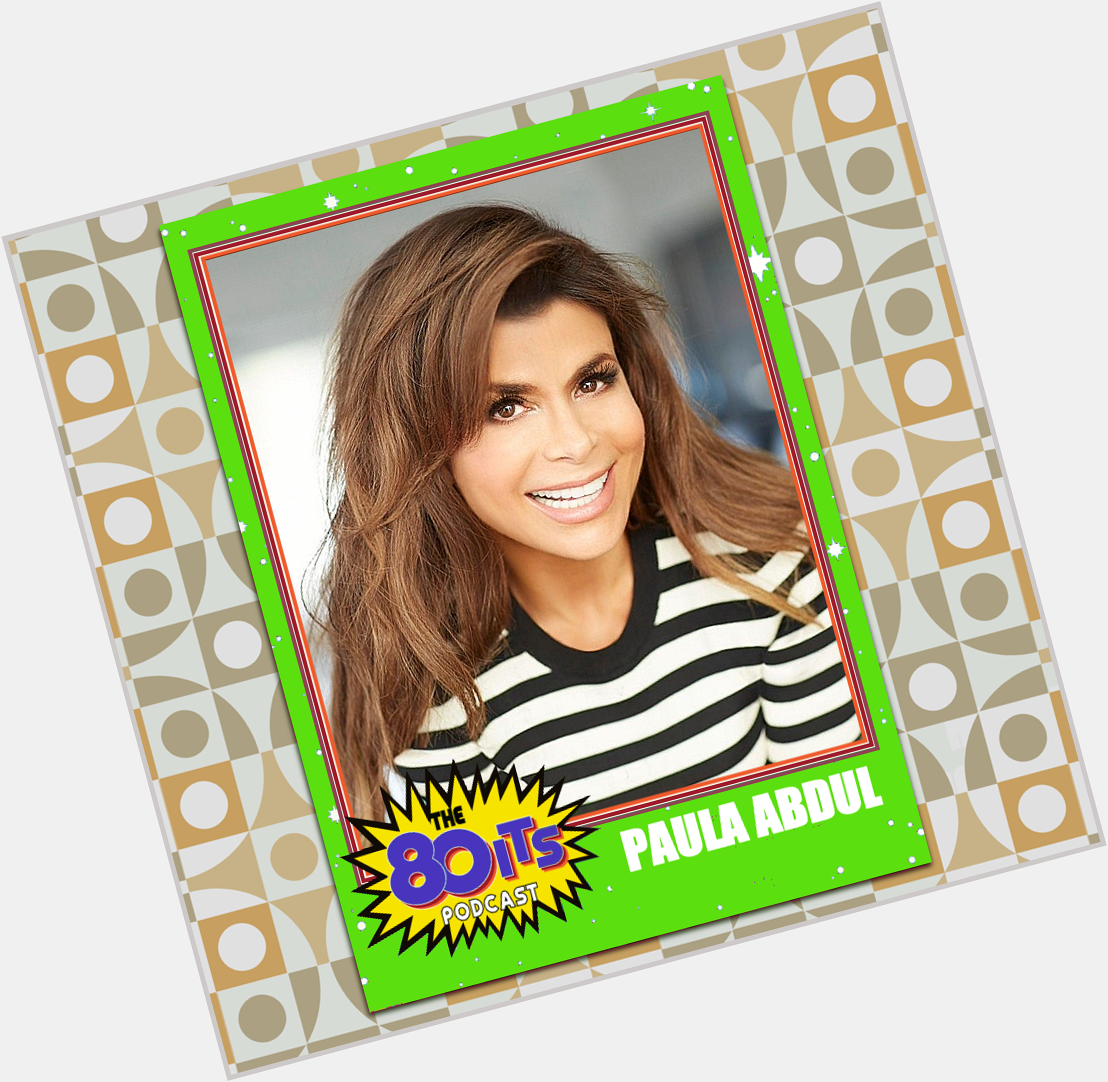 Happy Birthday to Paula Abdul! What is your favorite Paula Abdul song?  